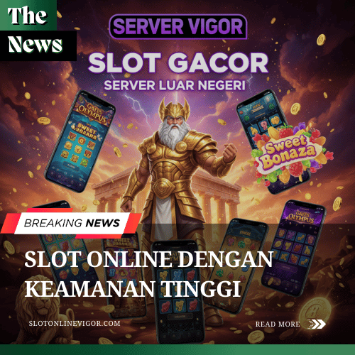 Slot Online dengan Keamanan Tinggi di Server Vigor