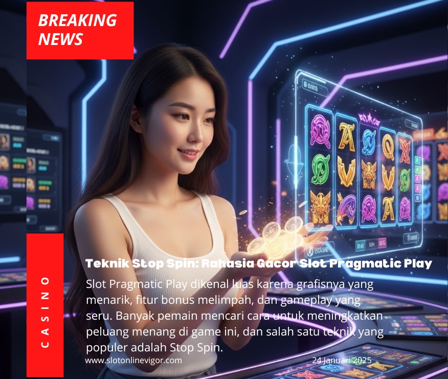 Teknik Stop Spin: Rahasia Gacor Slot Pragmatic Play