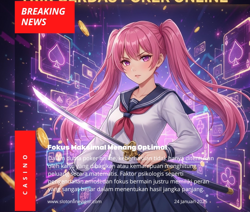 Fokus Maksimal Menang Optimal: Trik Cerdas Poker Online